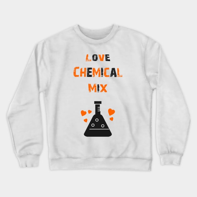 Love Chemical Mix Crewneck Sweatshirt by MSDDesign